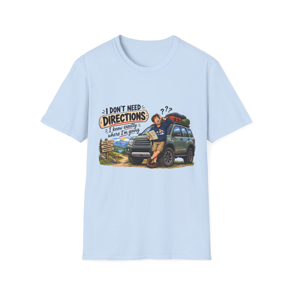 Dad T-Shirt - I Don't Need Directions.