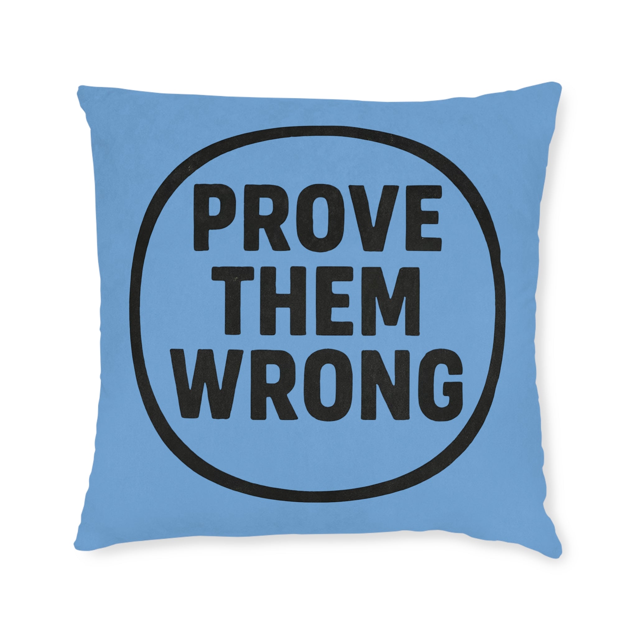 Square Cushion - Prove Them Wrong Design