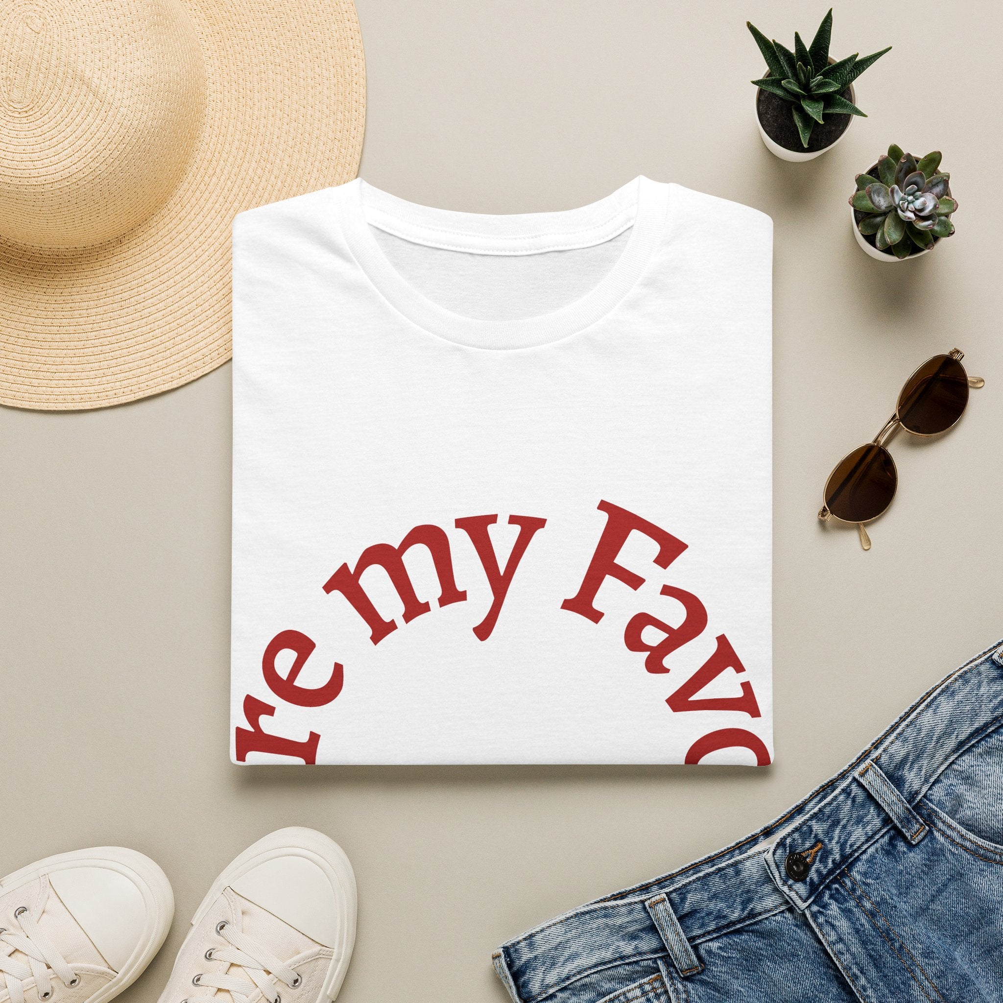 You Are My Favourite T-Shirt | Inspirational Unisex T-Shirt | Meaningful Gift for Loved Ones