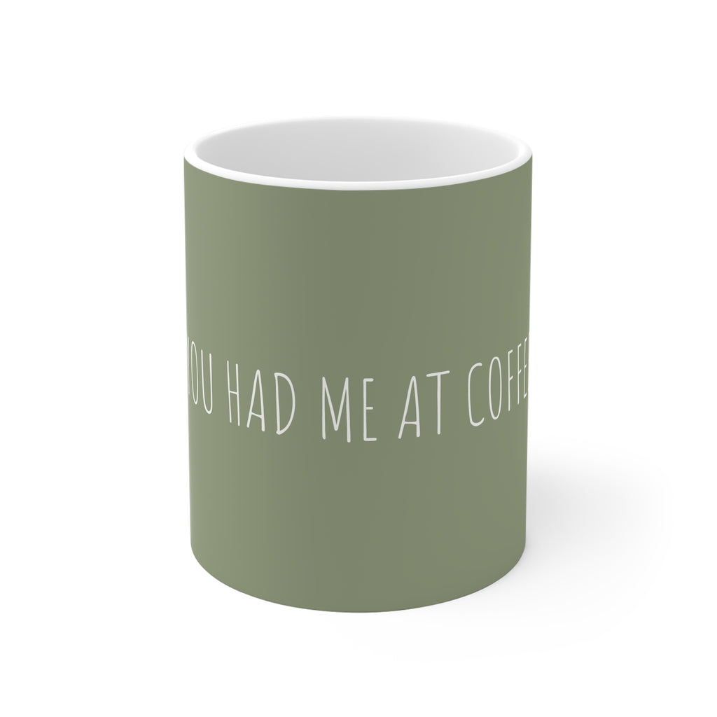 Ceramic Mug - You Had Me at Coffee