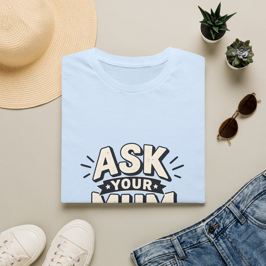 Dad T-Shirt - Ask Your Mum