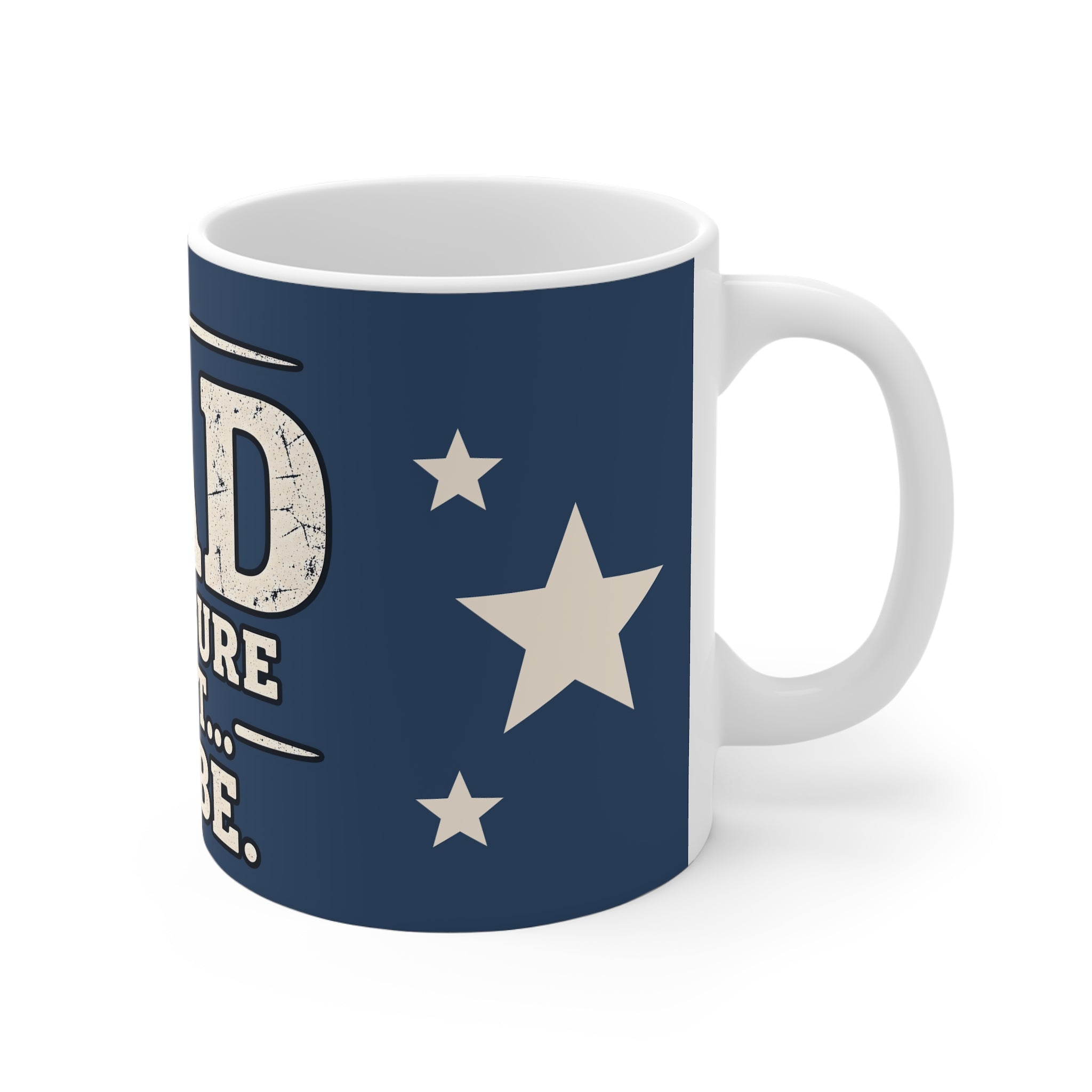 Dad Ceramic Mug - I'll Figure it Out... Maybe.
