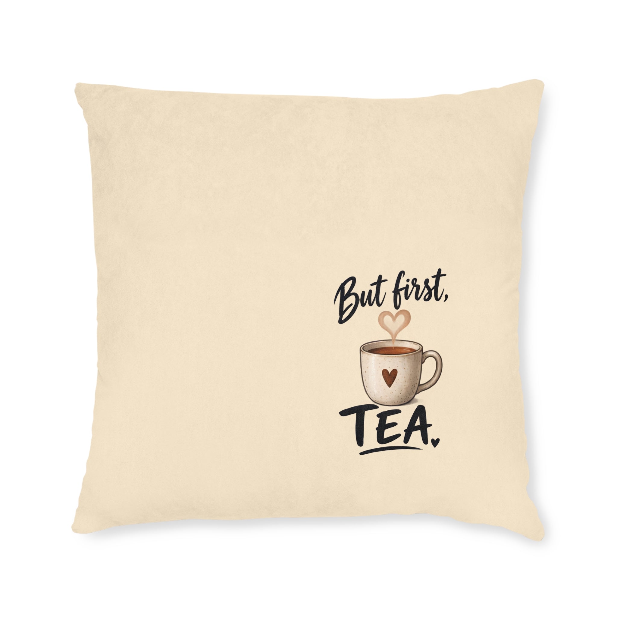 Square Cushion – But First Tea | Tea Lover Cushion