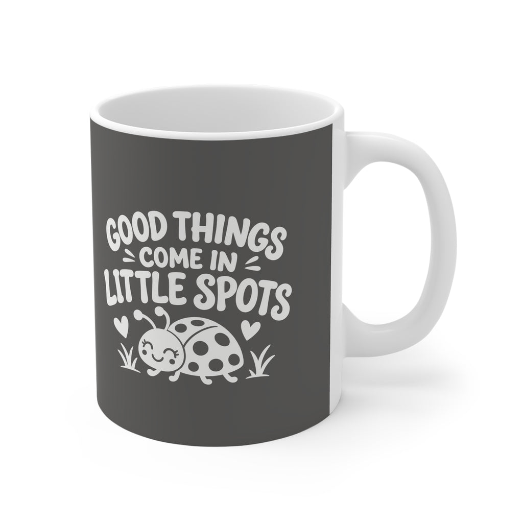 Ceramic Mug - Good Things Come in Little Spots