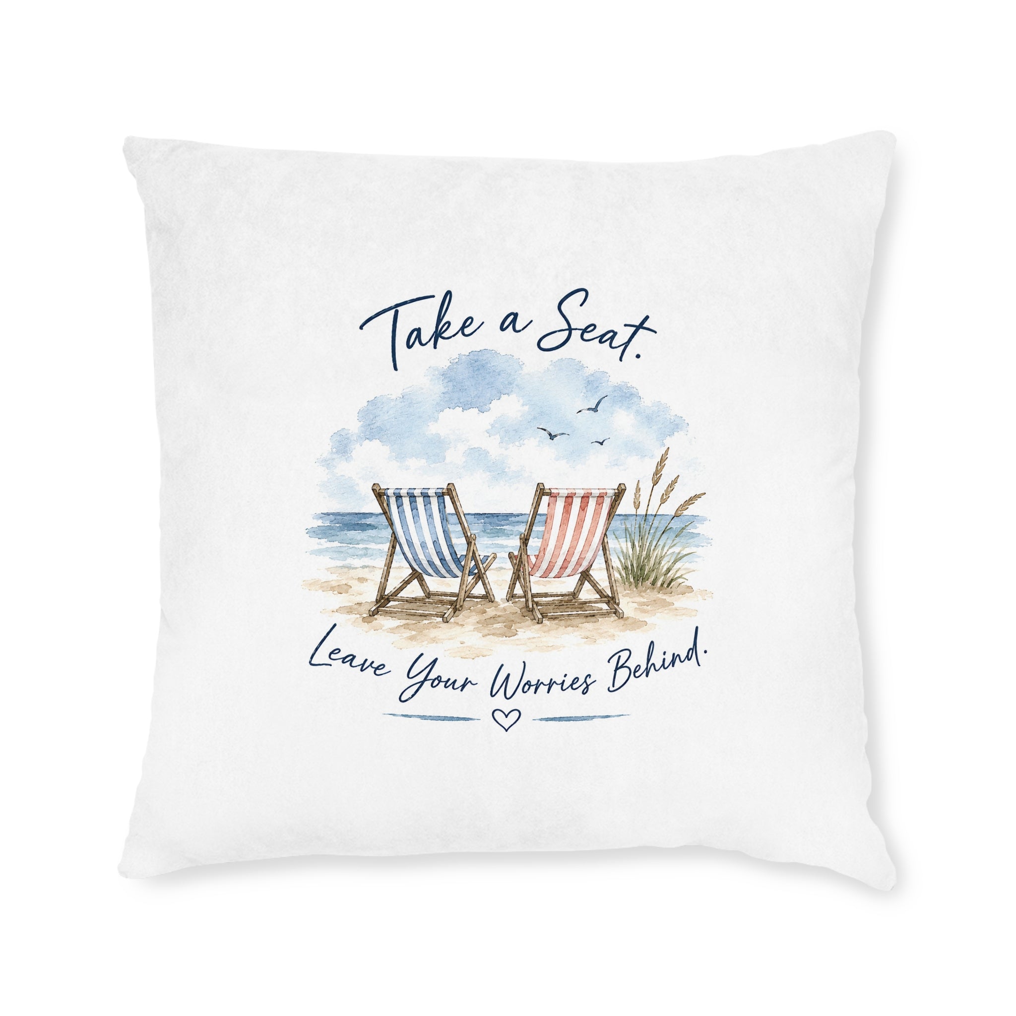 Square Cushion - Take a Seat... Leave Your Worries Behind
