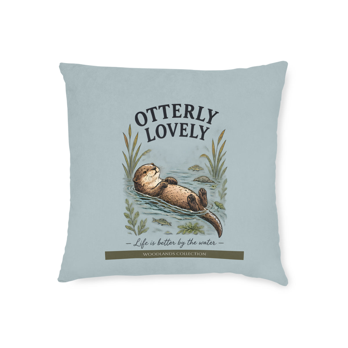 Square Cushion - Life is Better by the Water - Otter - Woodlands Collection