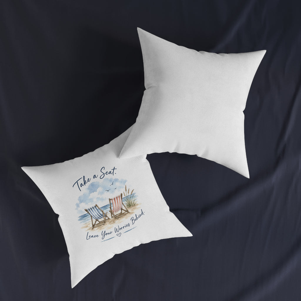 Square Cushion – Take a Seat... Leave Your Worries Behind | Coastal Cushion