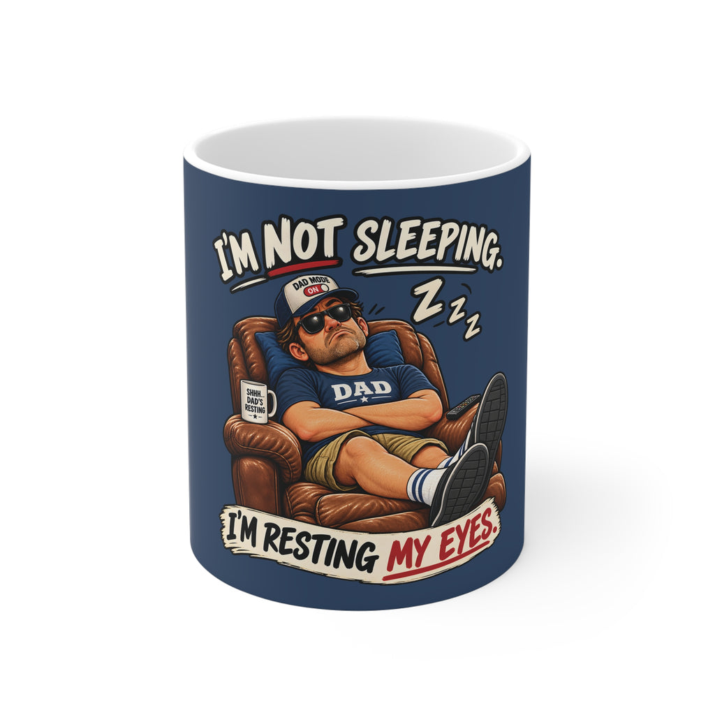 Dad Ceramic Mug - I'm Not Sleeping. I'm Resting My Eyes.