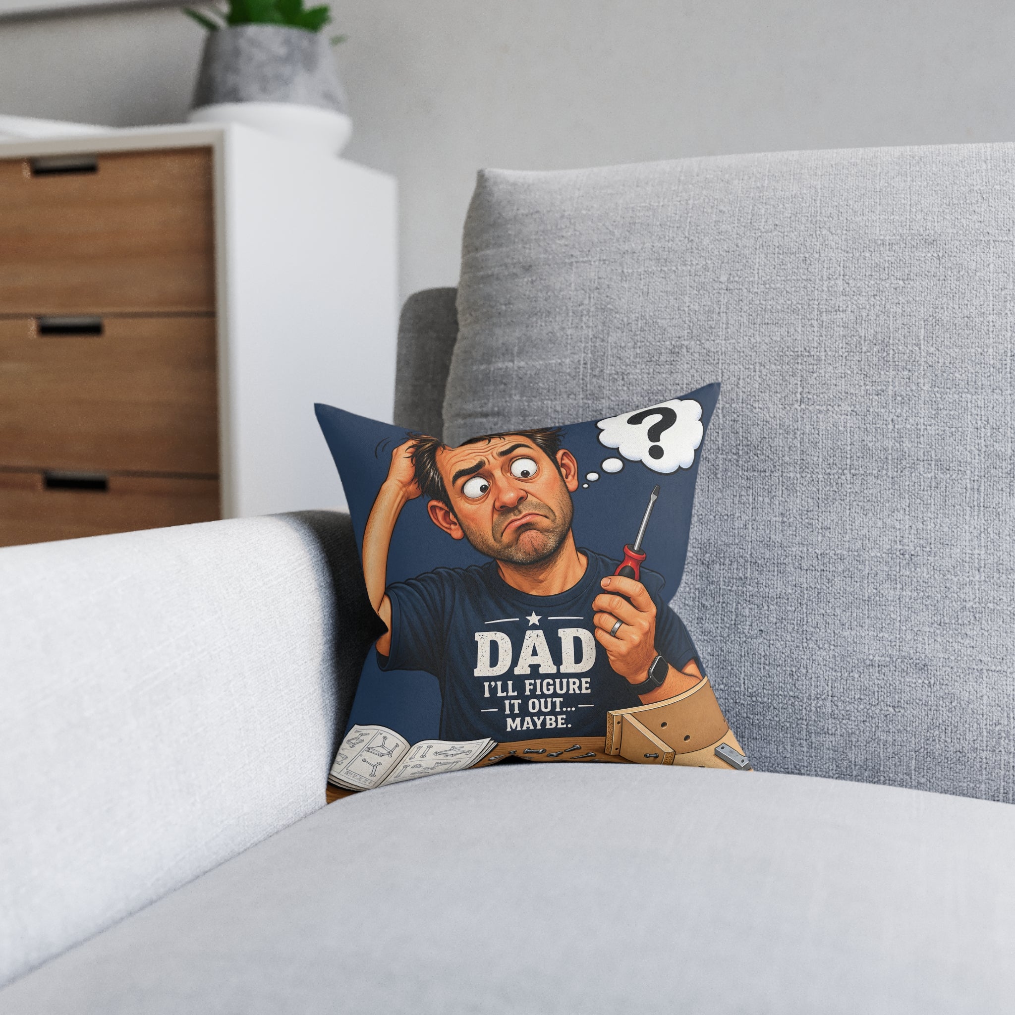Square Cushion - Dad I'll Figure It Out. Maybe.