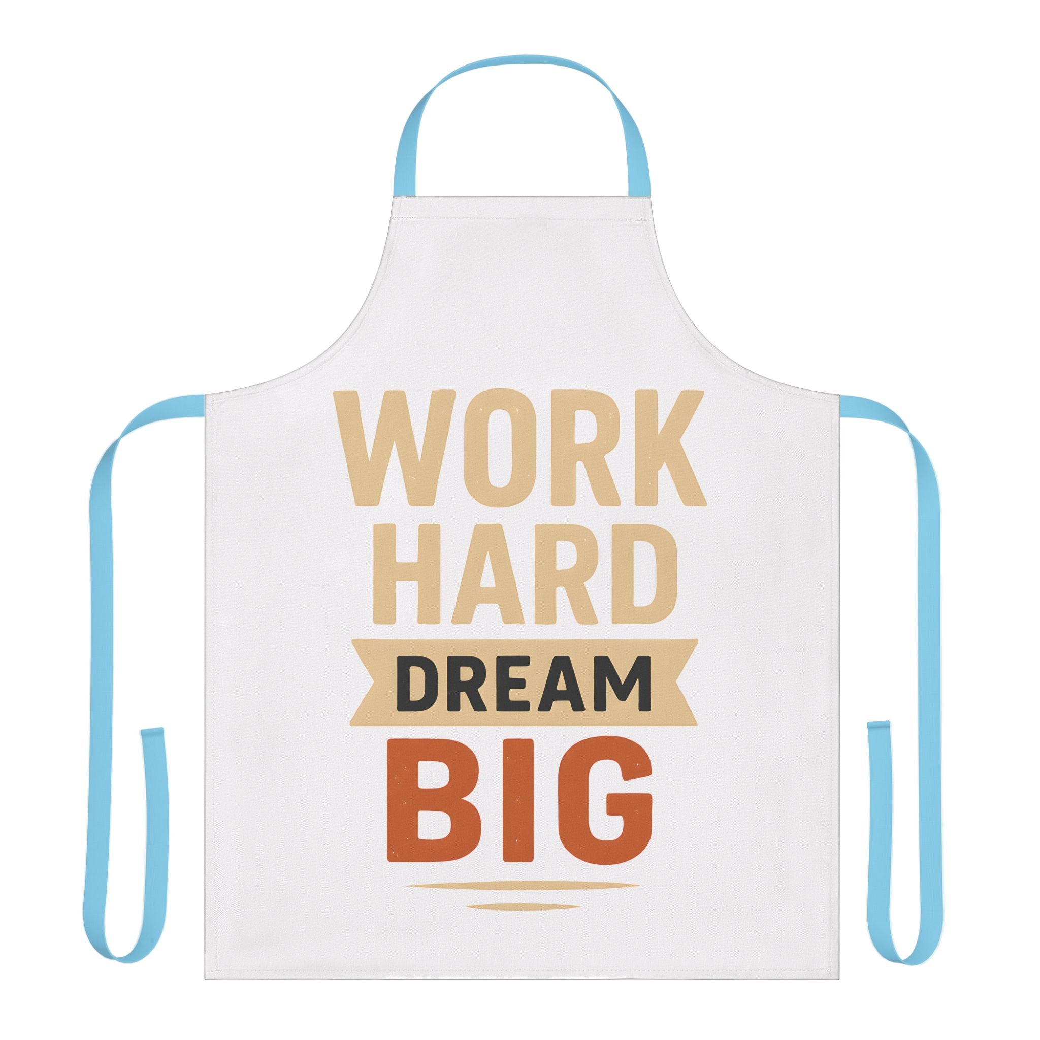 Kitchen Apron - Work Hard Dream Big Design