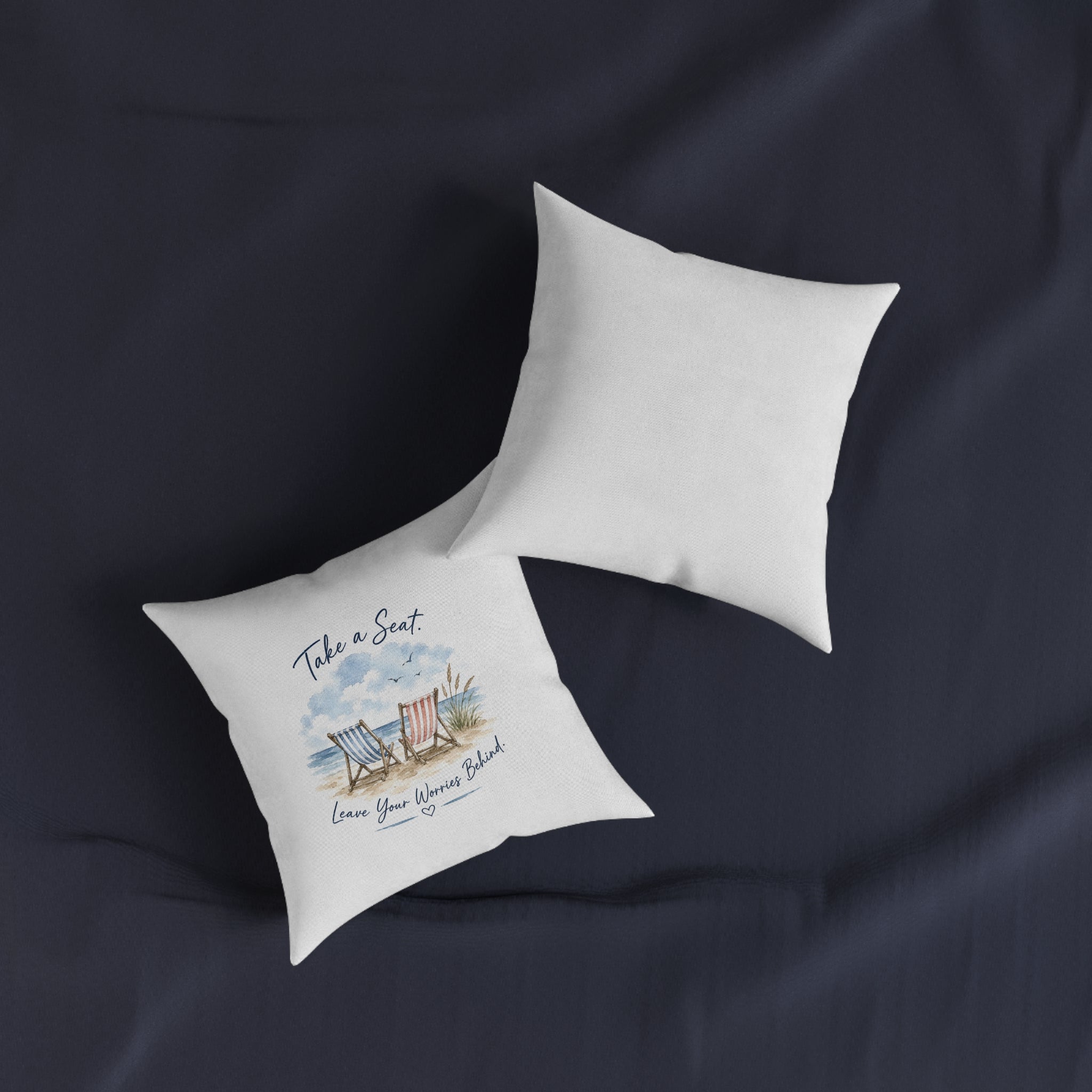 Square Cushion - Take a Seat... Leave Your Worries Behind