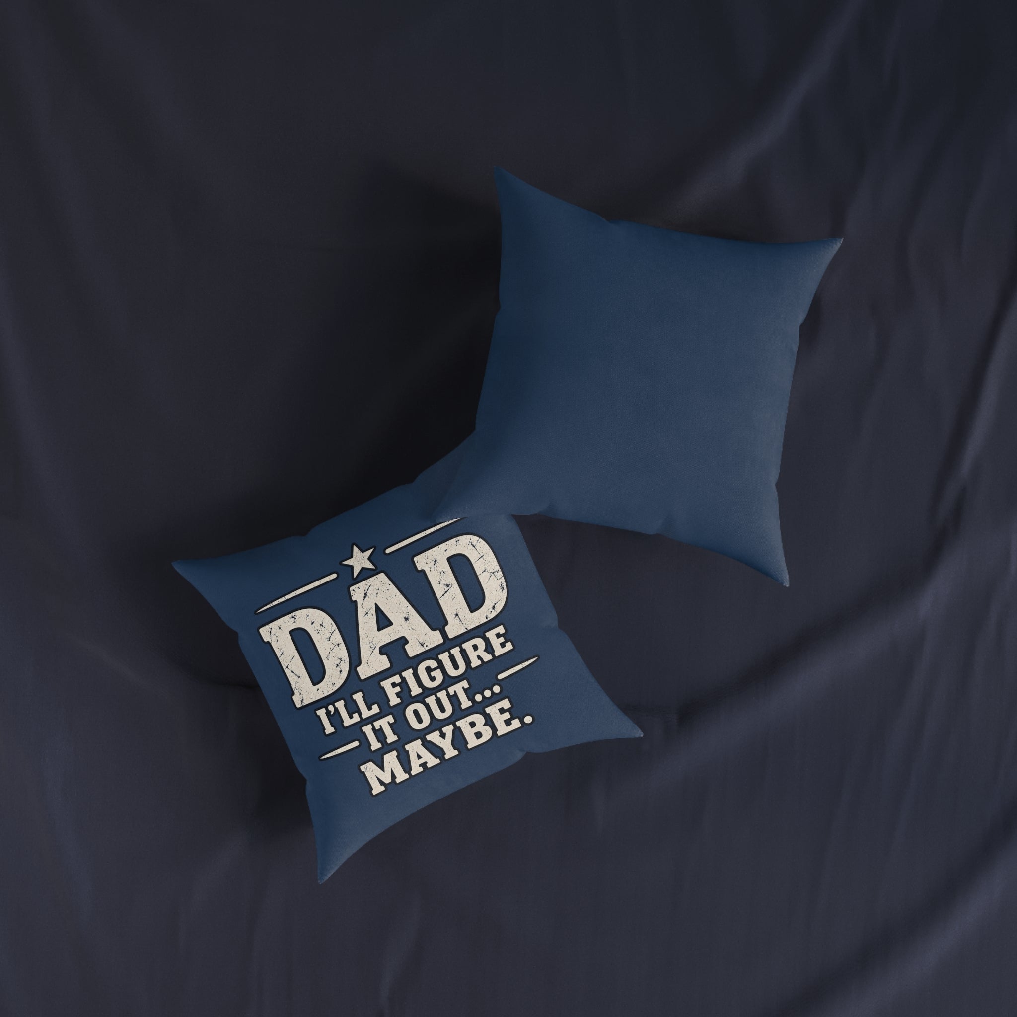 Square Cushion - Dad I'll Figure It Out... Maybe.