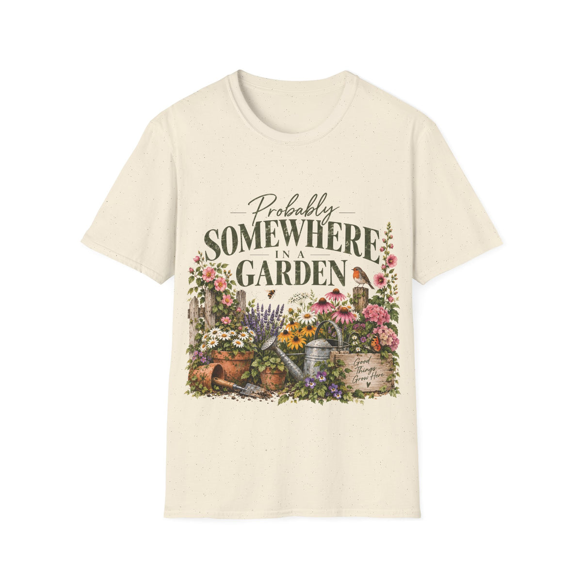 Unisex T-Shirt – Probably Somewhere in a Garden | Gardening T-Shirt