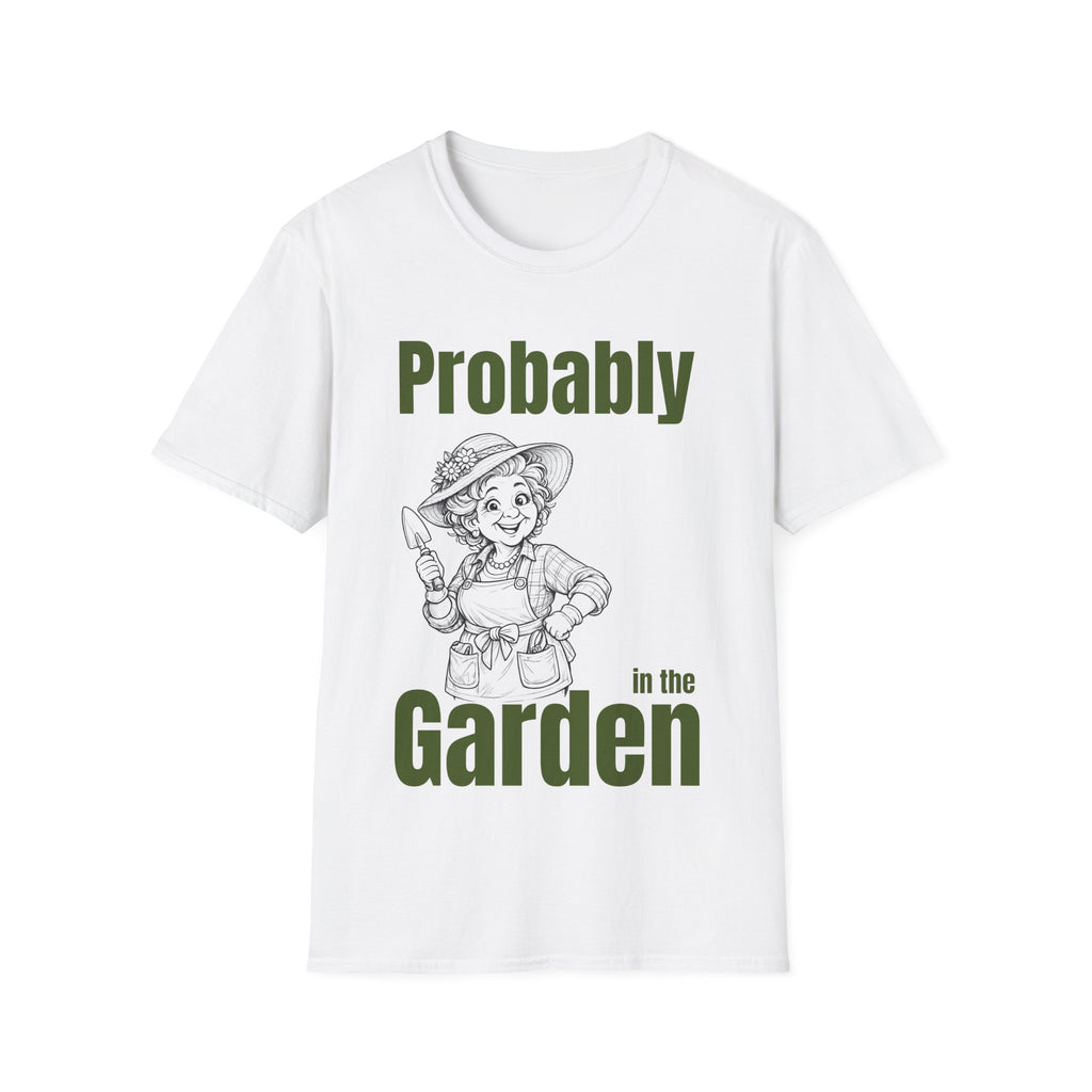 Probably in the Garden Women's T-Shirt | Funny Gardening Shirt for Women | Gift for Gardeners, Mother's Day & Birthday Present