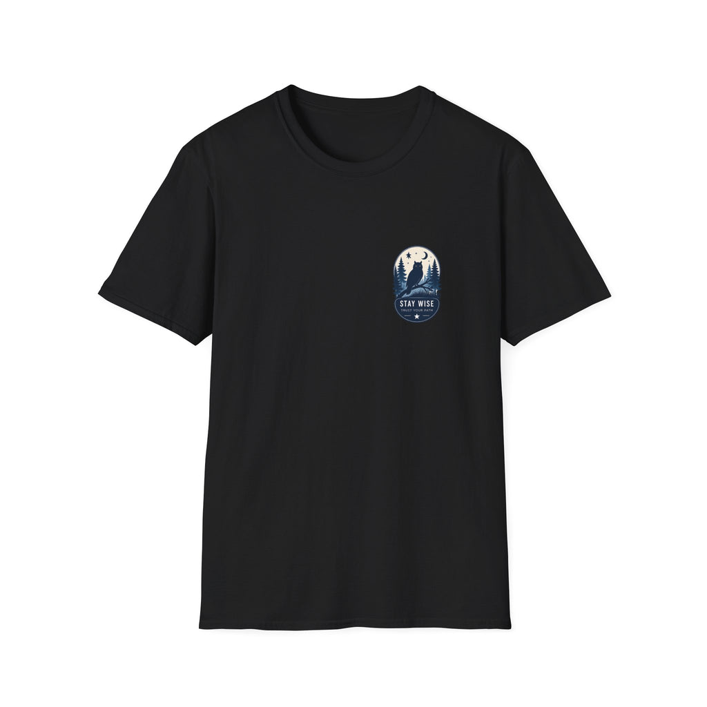 Unisex T-Shirt - Stay Wise - Trust Your Path