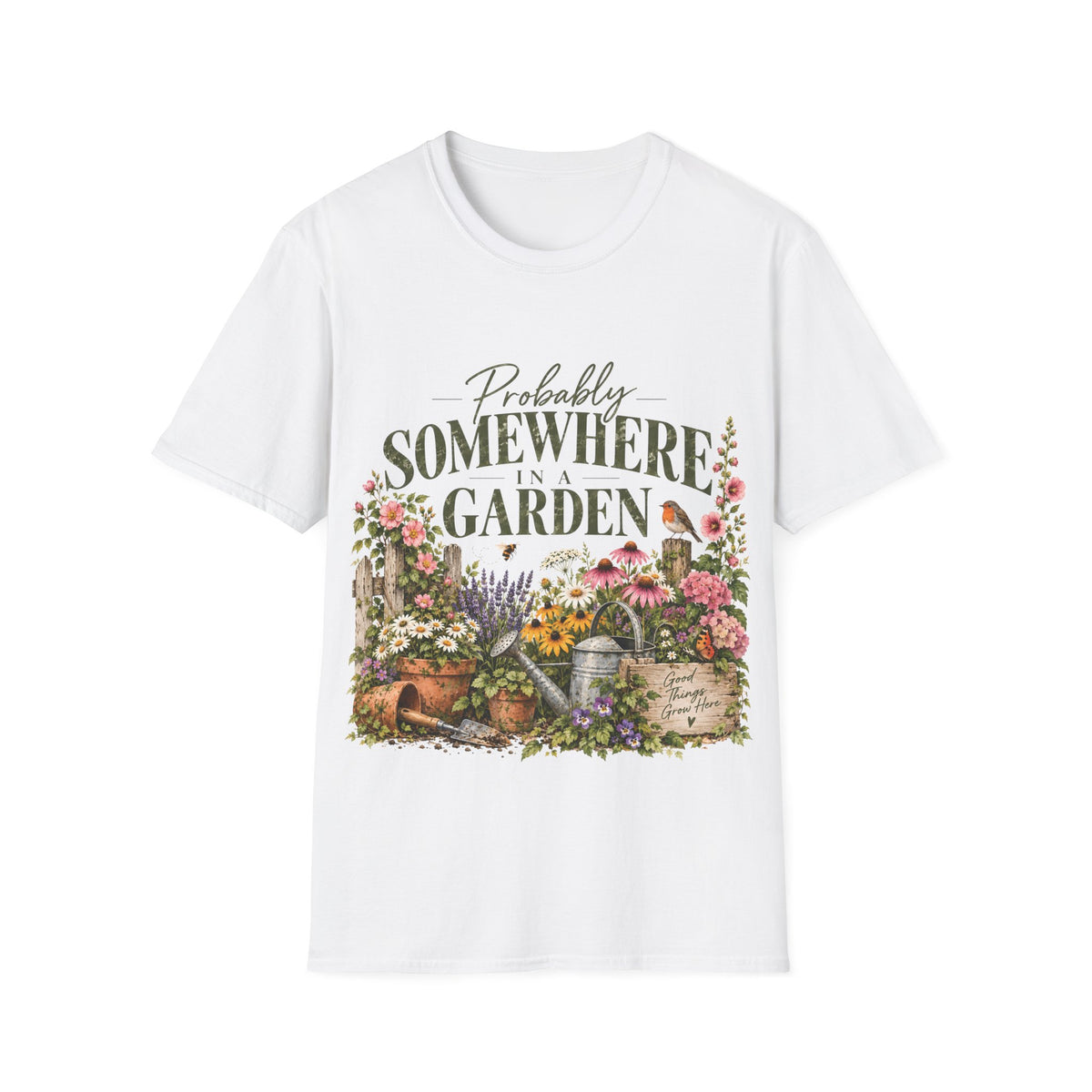 Unisex T-Shirt – Probably Somewhere in a Garden | Gardening T-Shirt