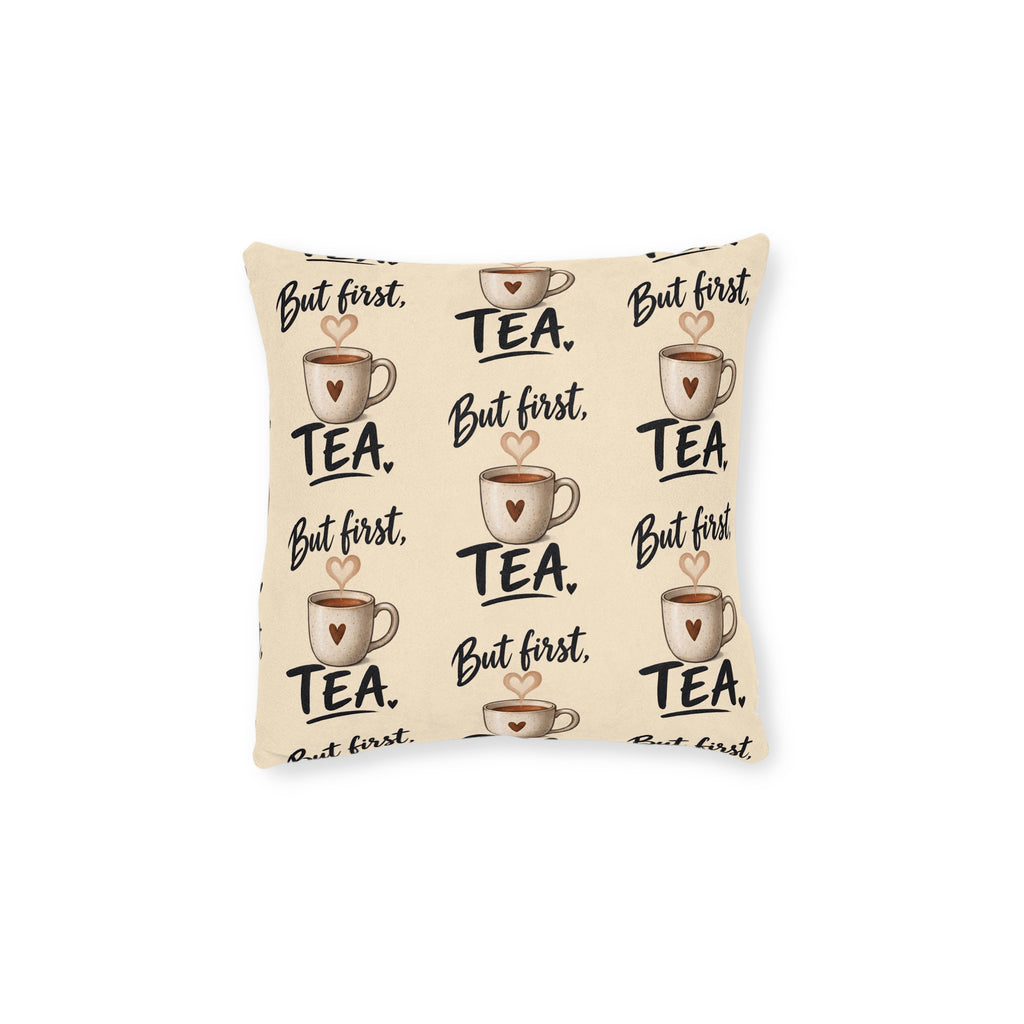 Square Cushion – But First Tea | Tea Lover Cushion