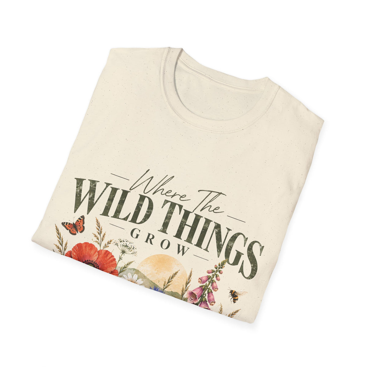 Unisex T-Shirt – Where the Wild Things Grow | Nature & Gardening T-Shirt