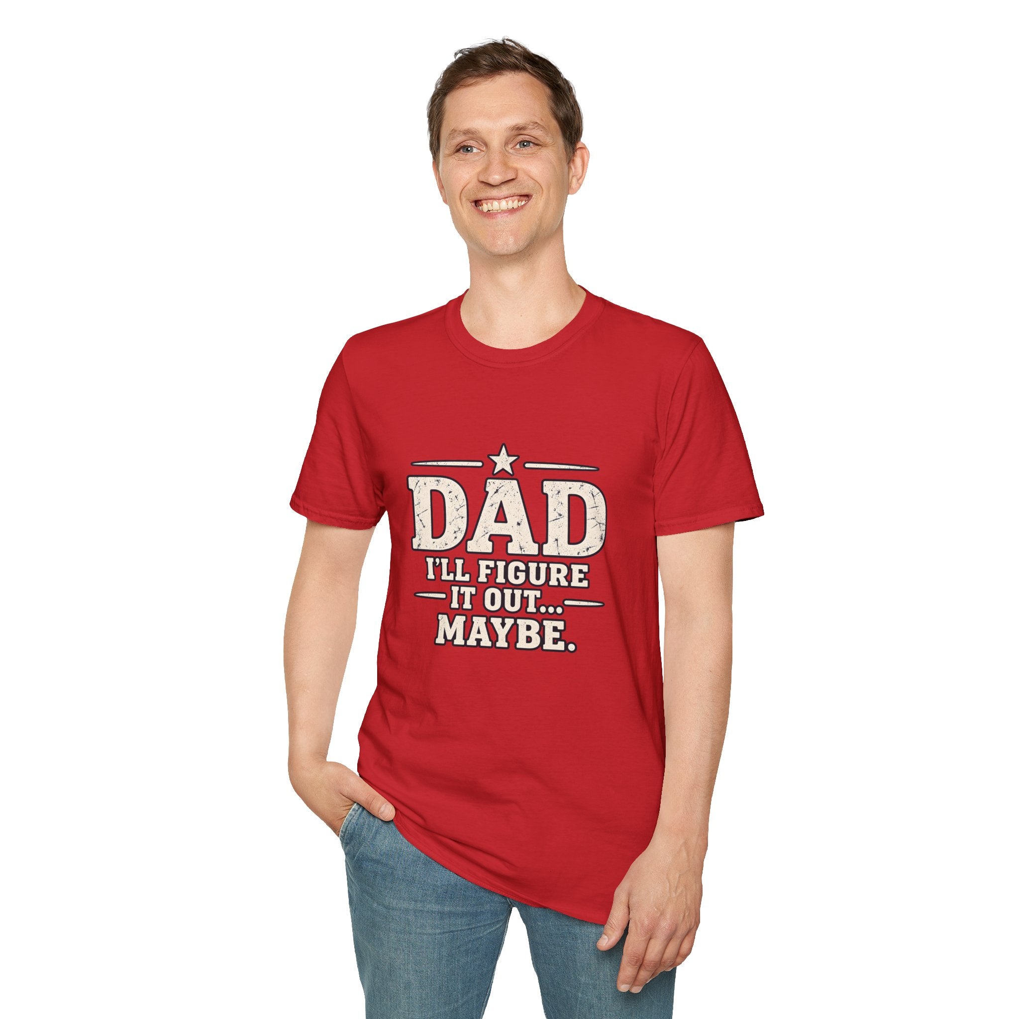 Dad T-Shirt - I'll Figure it Out... Maybe.