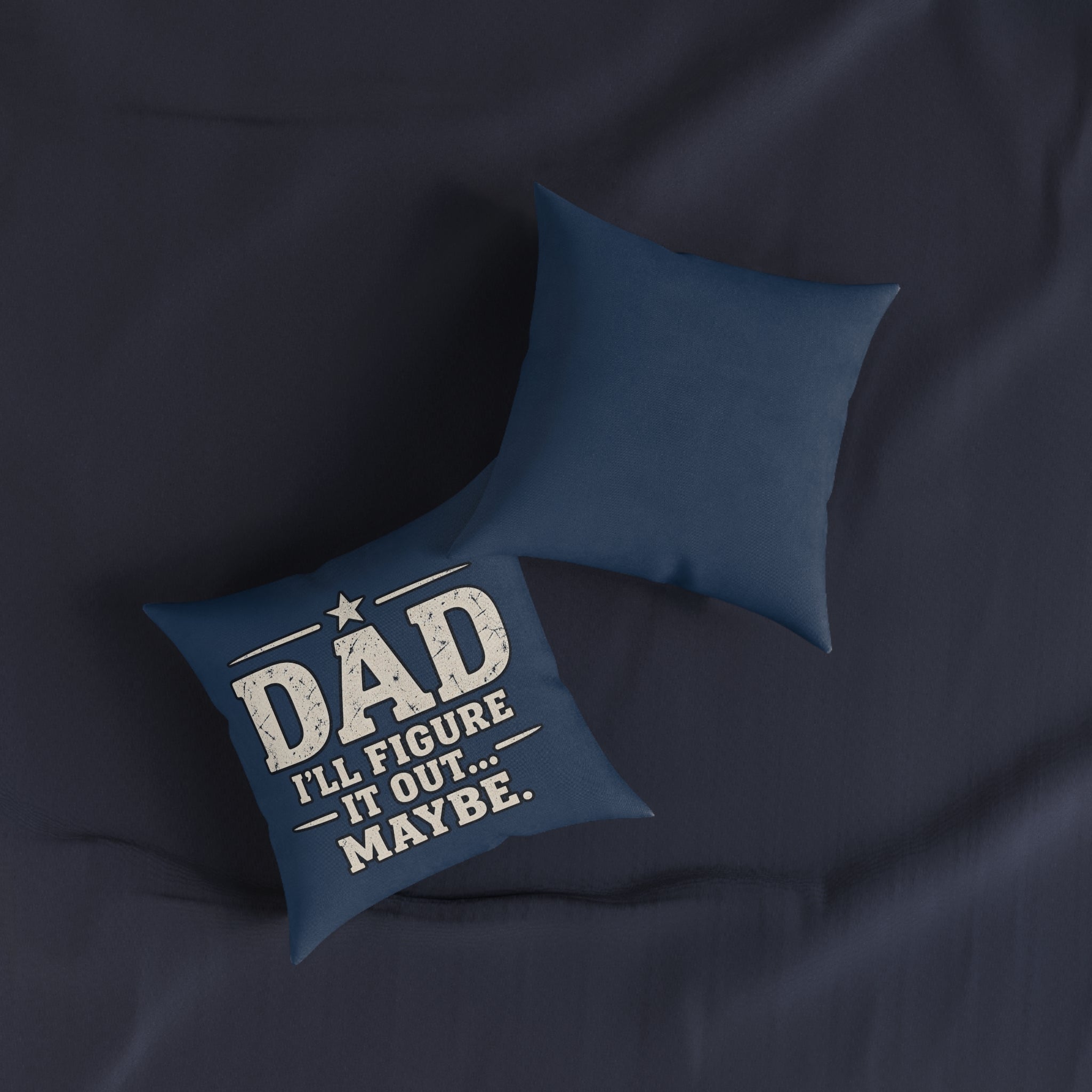 Square Cushion - Dad I'll Figure It Out... Maybe.