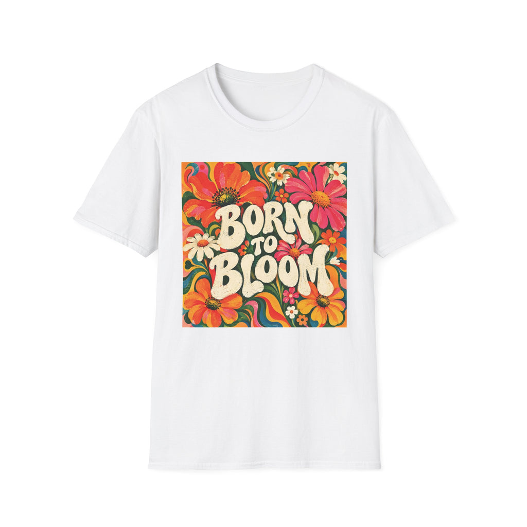 Unisex T-Shirt - Born to Bloom