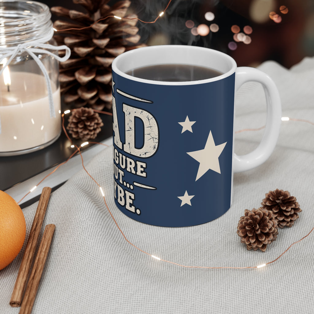 Dad Ceramic Mug - I'll Figure it Out... Maybe.