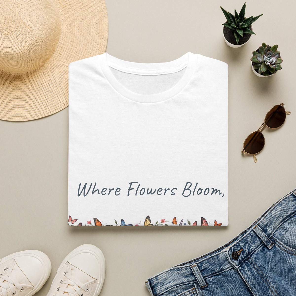 Copy of Unisex T-Shirt - Where Flowers Bloom, Butterflies Follow