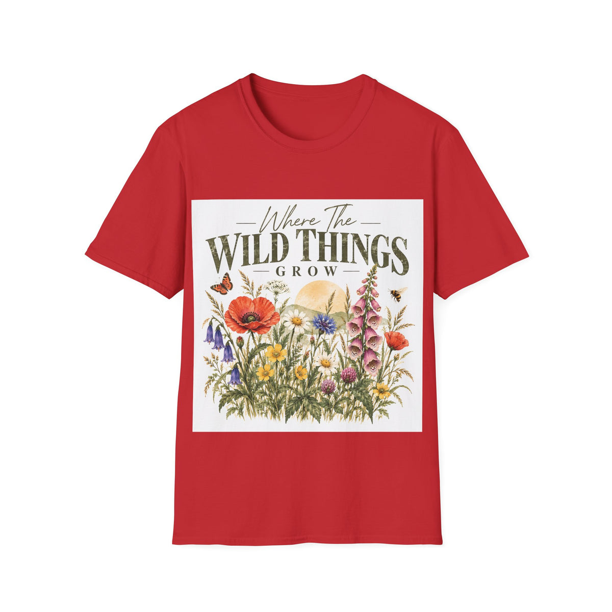 Unisex T-Shirt – Where the Wild Things Grow | Nature & Gardening T-Shirt