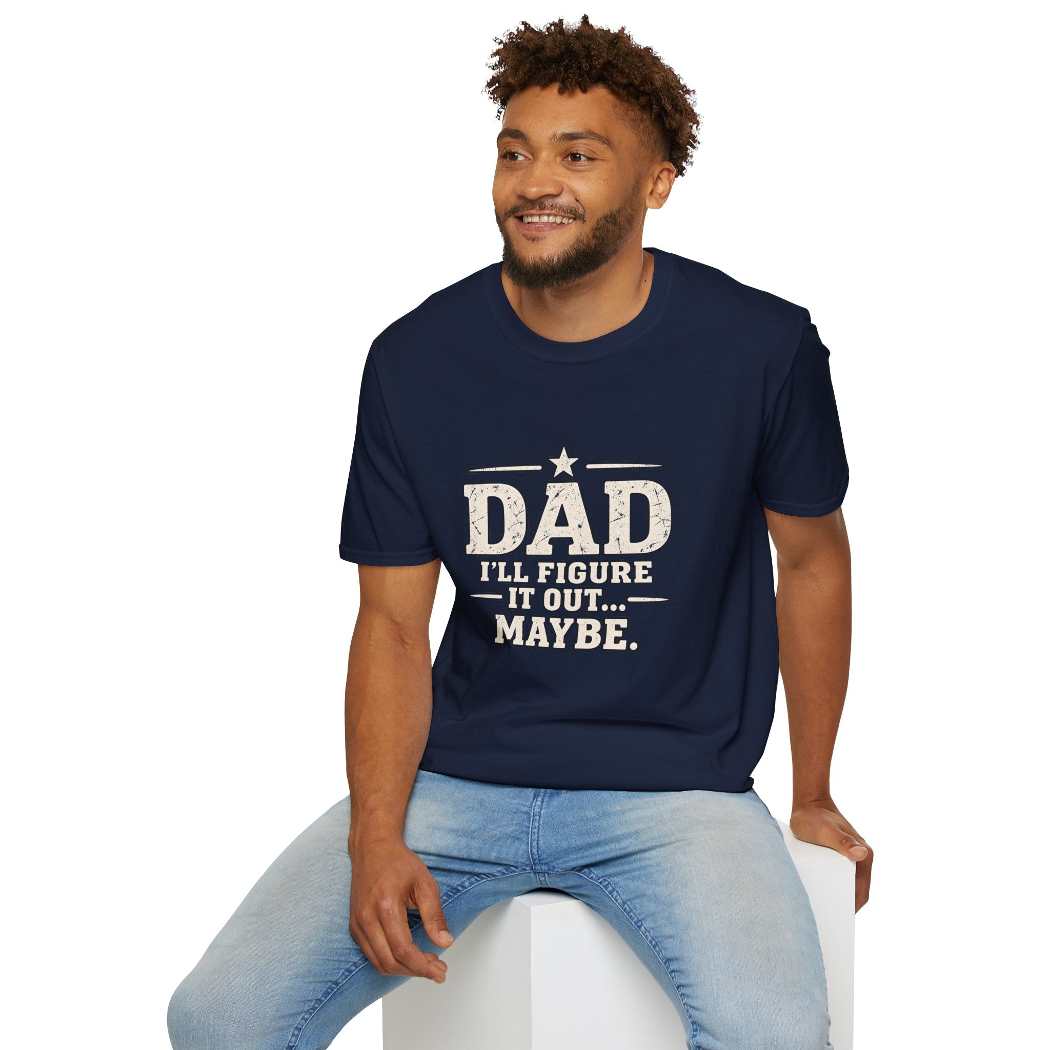 Dad T-Shirt - I'll Figure it Out... Maybe.