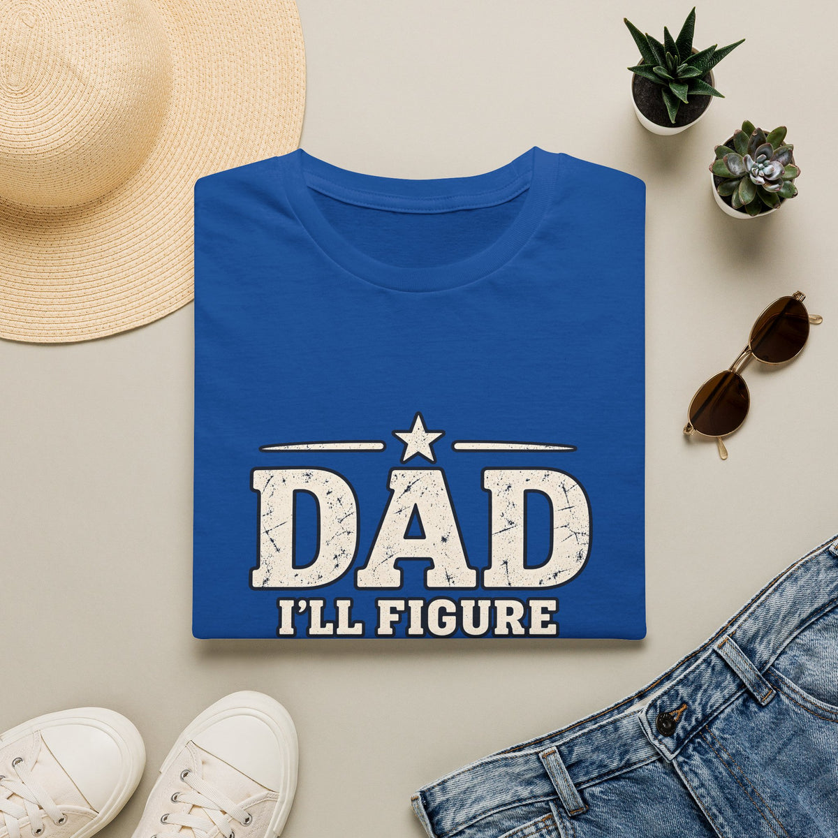 Dad T-Shirt - I'll Figure it Out... Maybe.