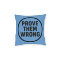 Square Cushion - Prove Them Wrong Design