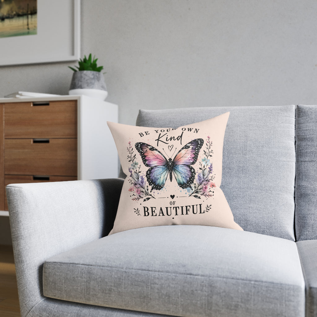 Square Cushion - Be Your Own Kind of Beautiful
