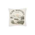 Square Cushion - Slow Mornings Club