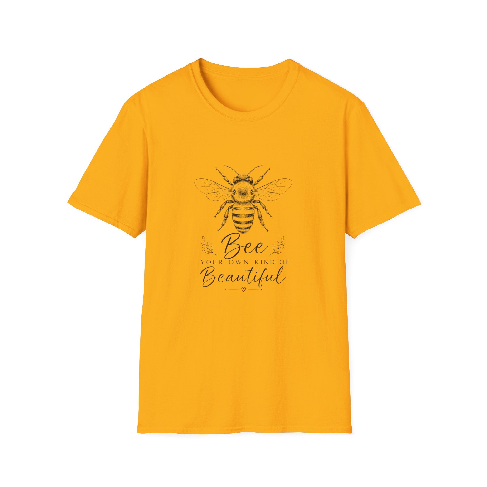 Unisex T-Shirt - Bee Your Own Kind of Beautiful