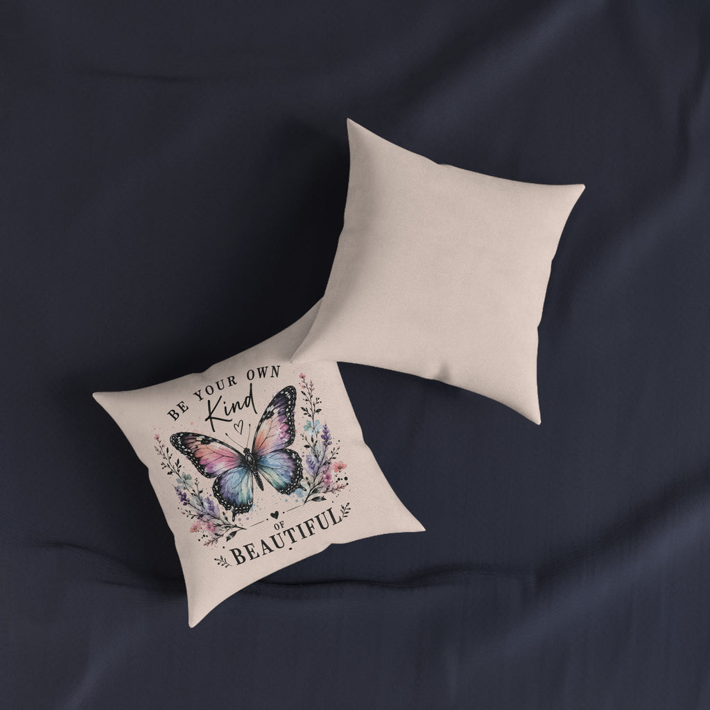 Square Cushion - Be Your Own Kind of Beautiful