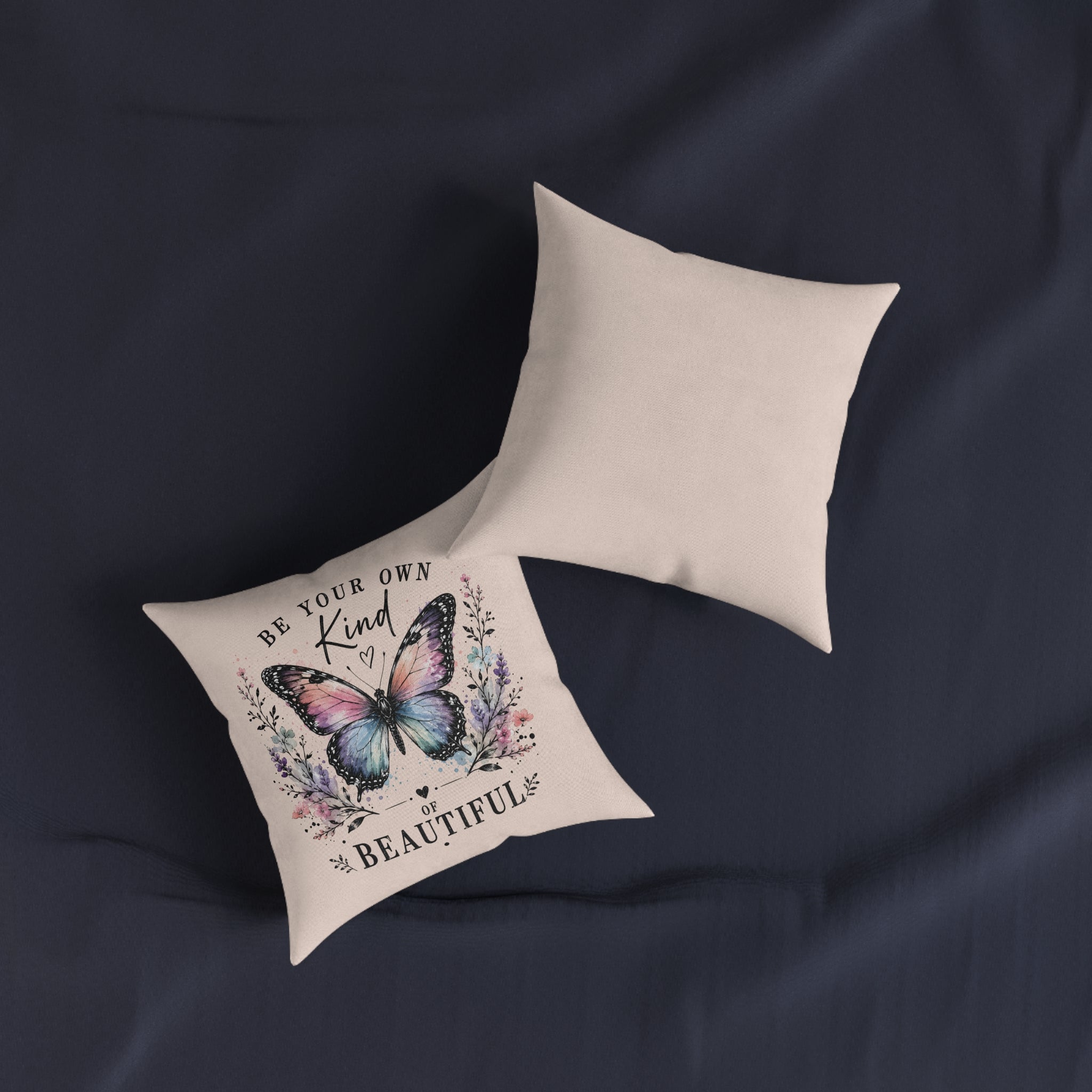 Square Cushion - Be Your Own Kind of Beautiful