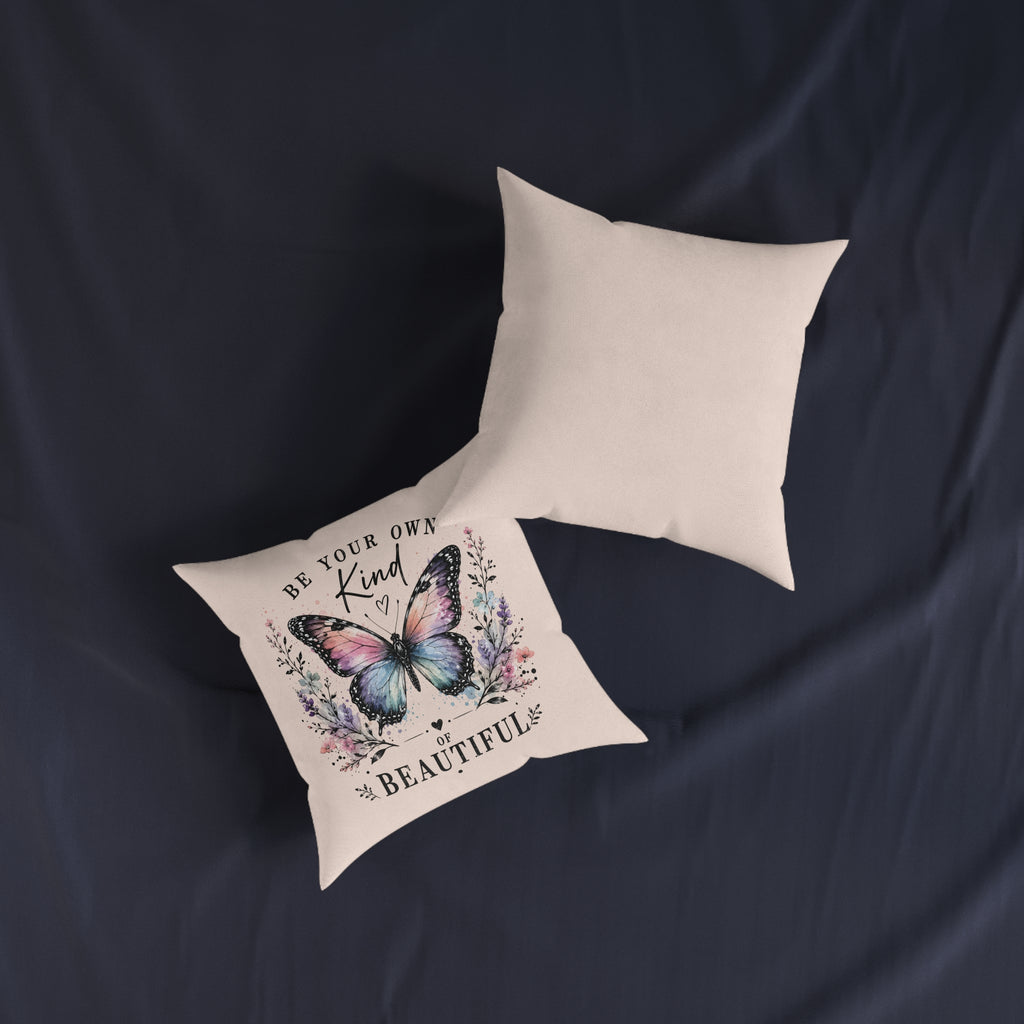 Square Cushion - Be Your Own Kind of Beautiful