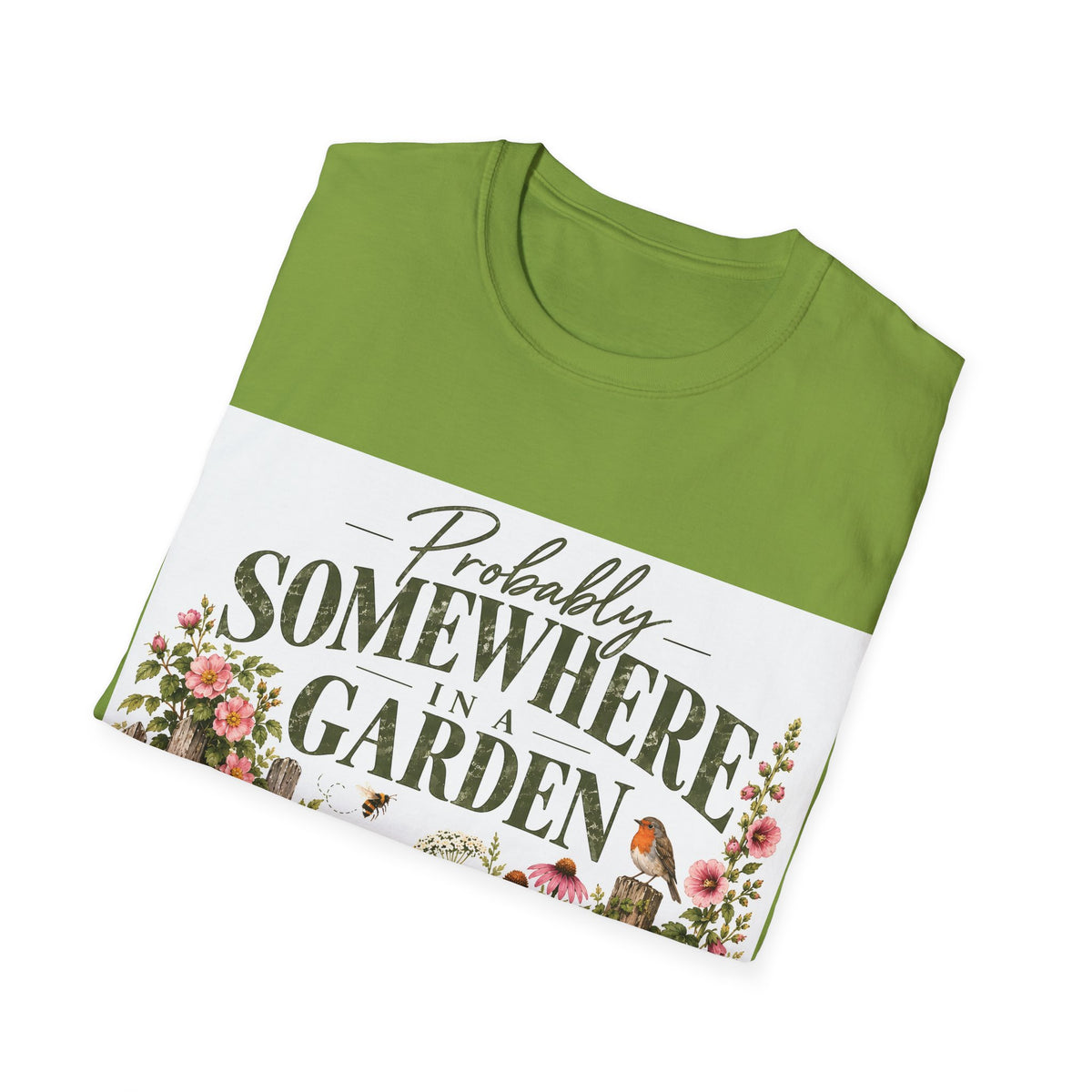 Unisex T-Shirt – Probably Somewhere in a Garden | Gardening T-Shirt