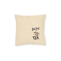 Square Cushion – But First Tea | Tea Lover Cushion