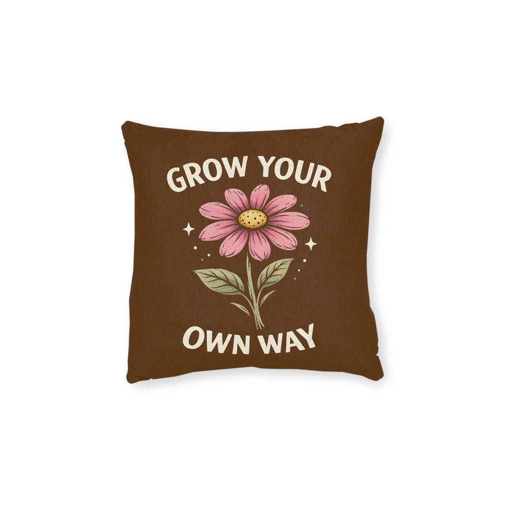 Square Cushion - Grow Your Own Way - Motivational Design