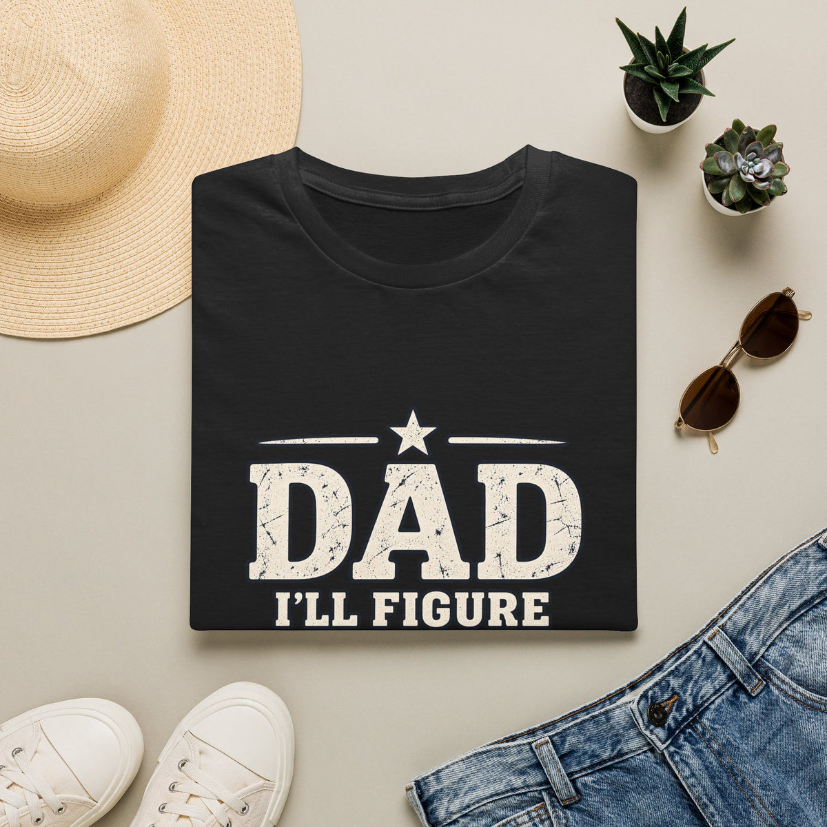Dad T-Shirt - I'll Figure it Out... Maybe.