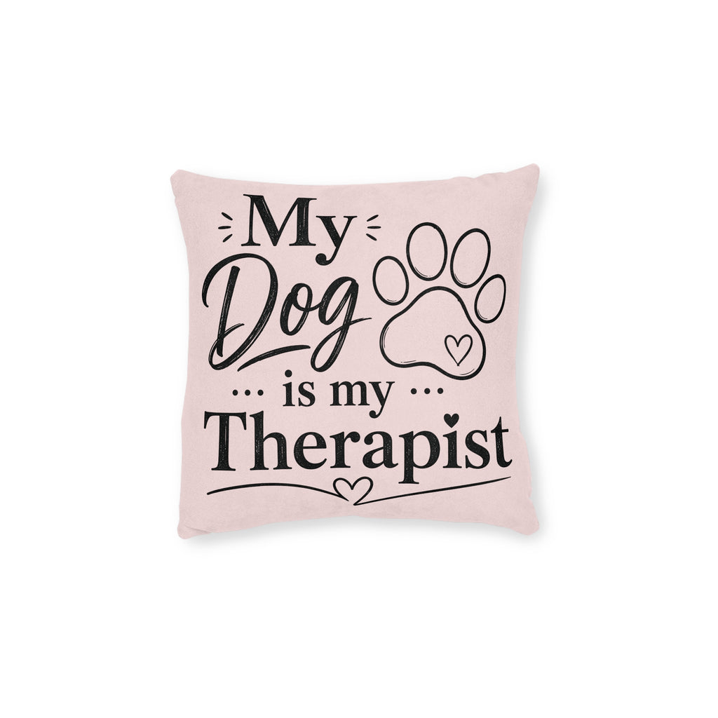 Square Cushion - My Dog is my Therapist
