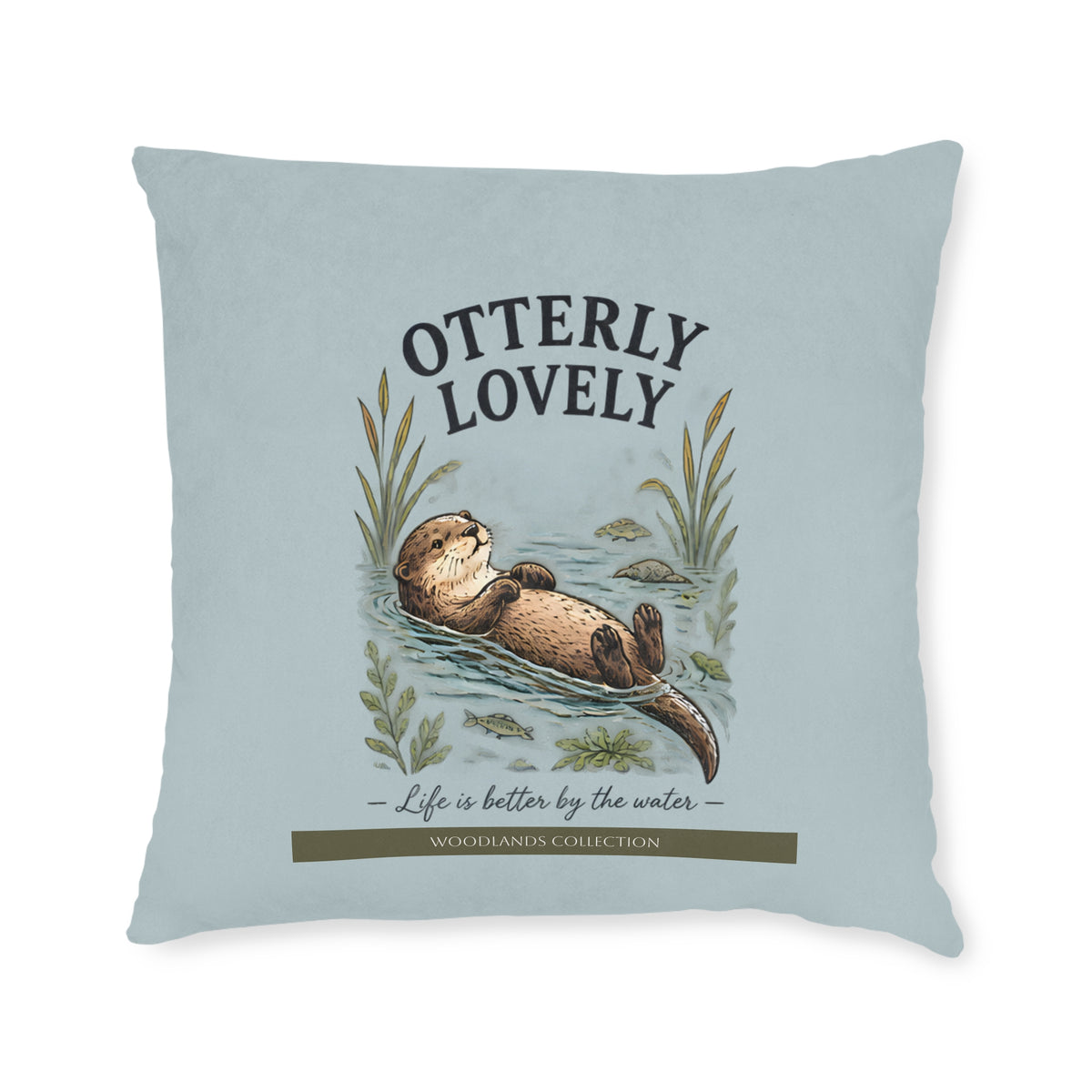 Square Cushion - Life is Better by the Water - Otter - Woodlands Collection