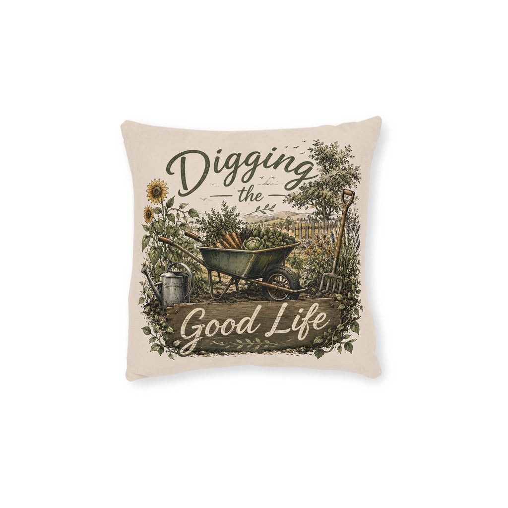 Square Cushion - Digging the Good Life