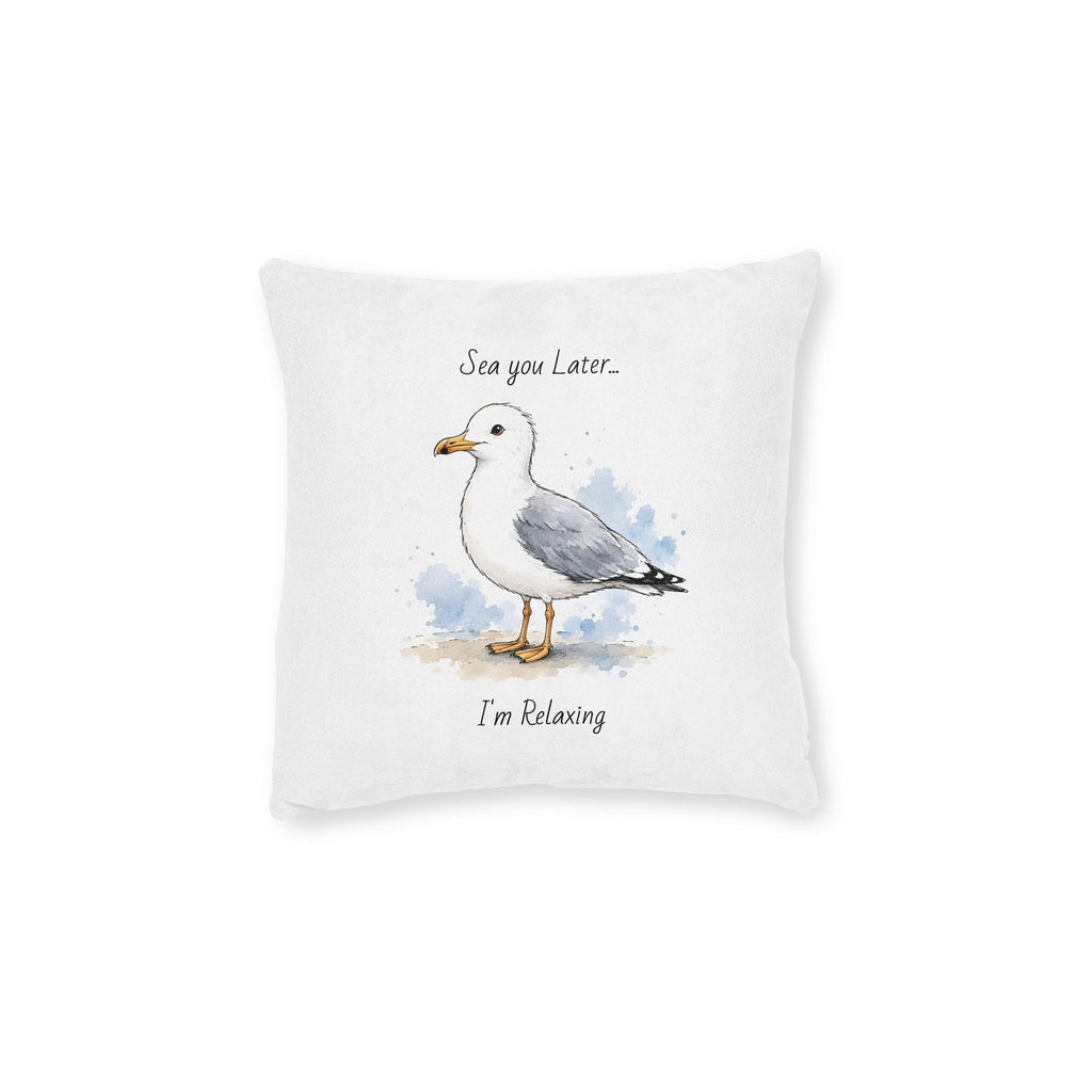 Square Cushion – Sea You Later... I'm Relaxing | Seagull Coastal Cushion