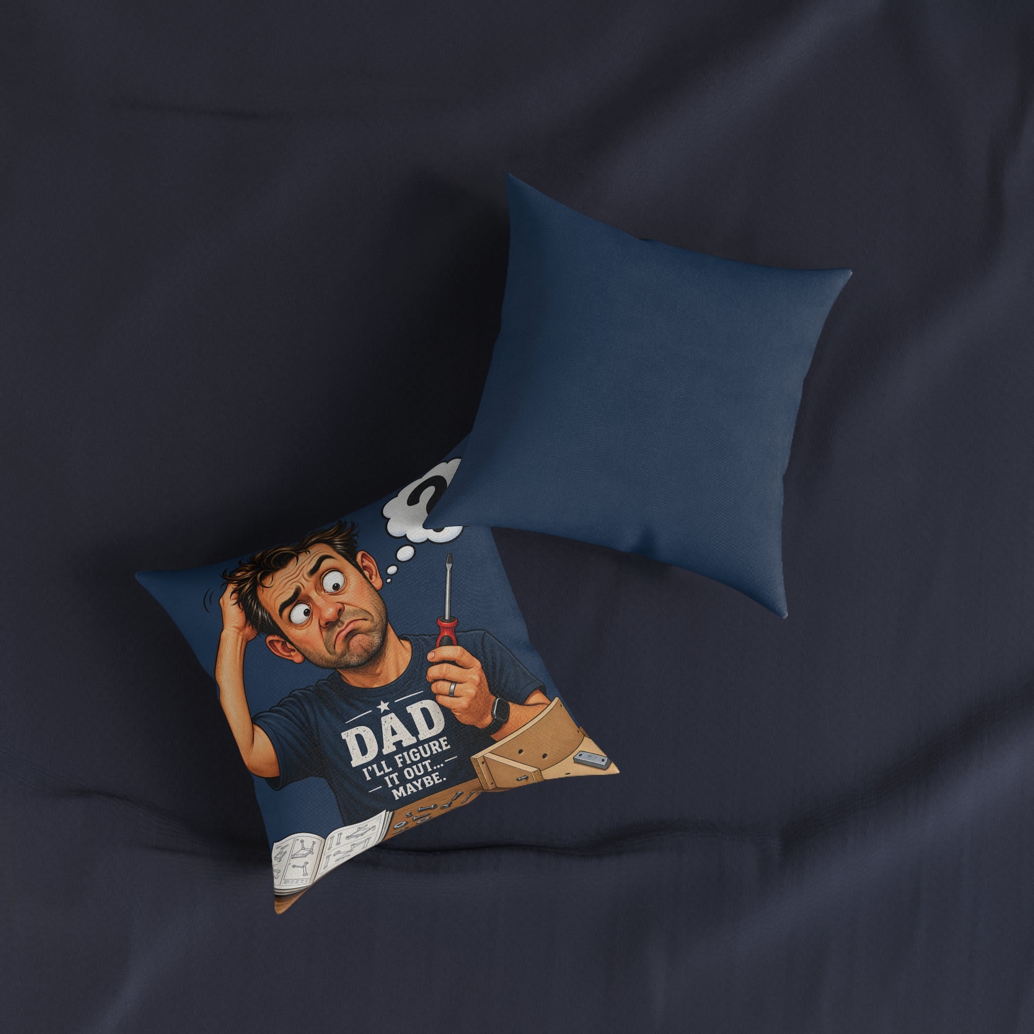 Square Cushion - Dad I'll Figure It Out. Maybe.