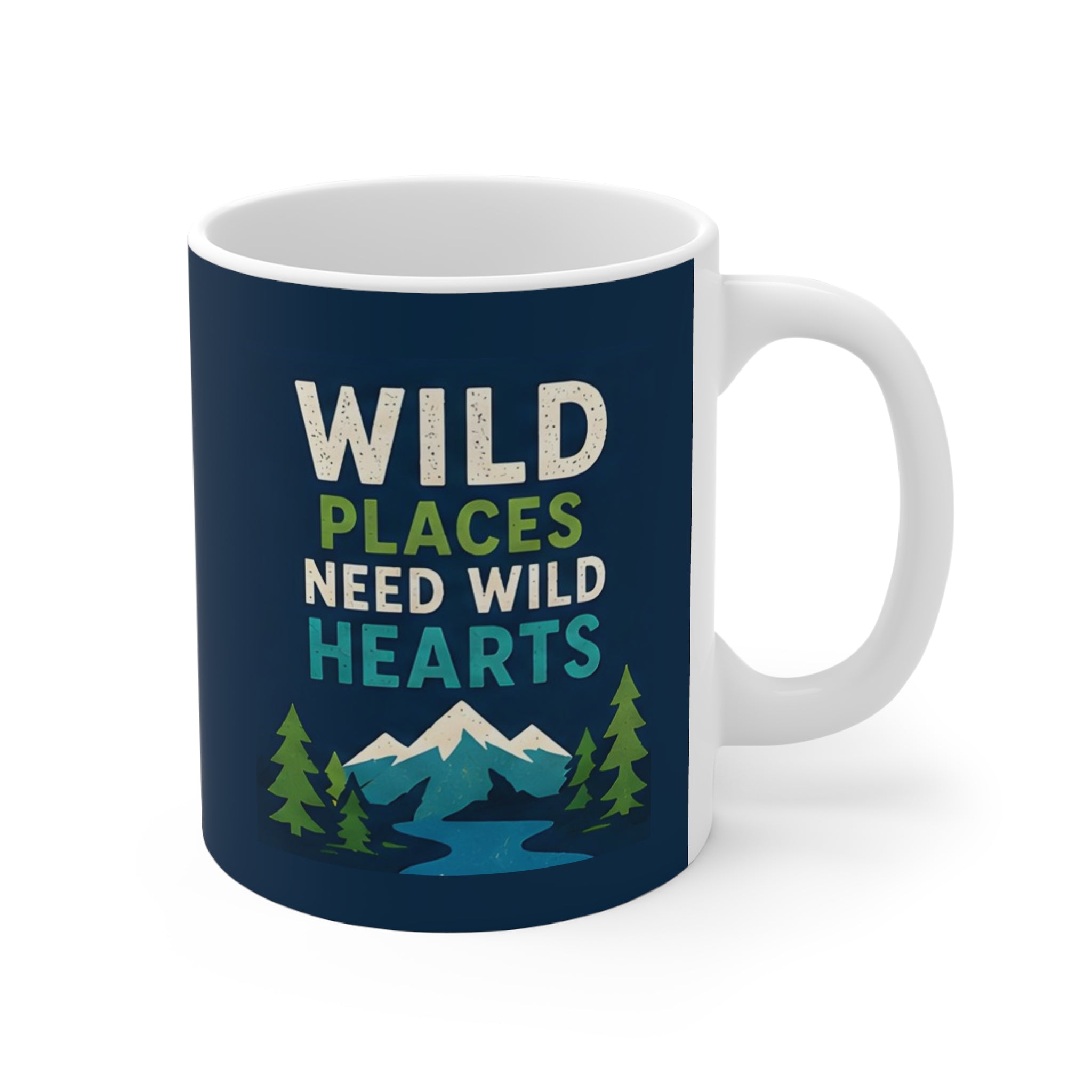 Wild Places Need Wild Hearts - Ceramic Mug