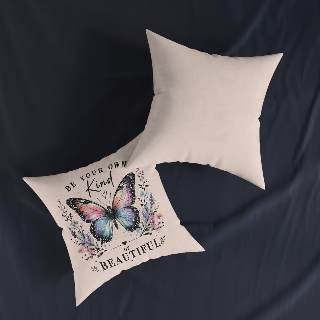 Square Cushion - Be Your Own Kind of Beautiful
