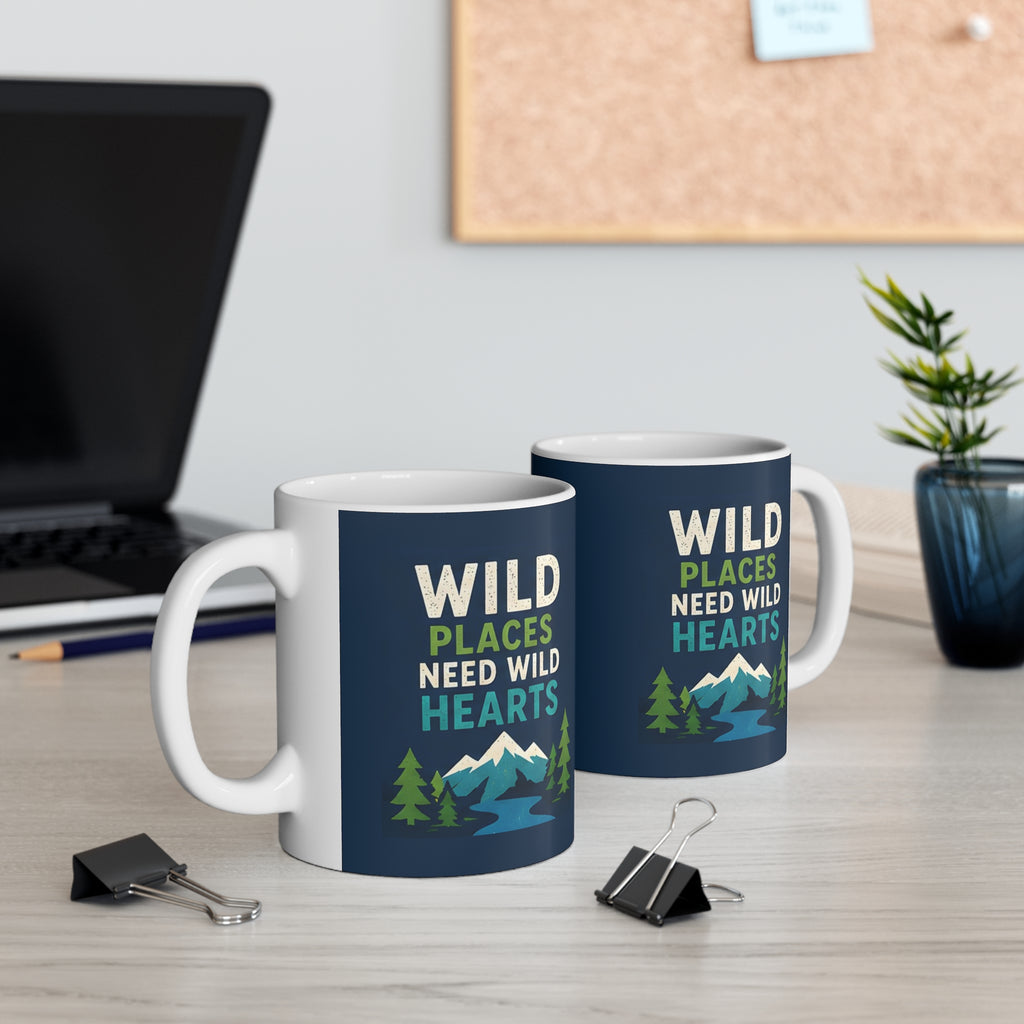 Wild Places Need Wild Hearts - Ceramic Mug