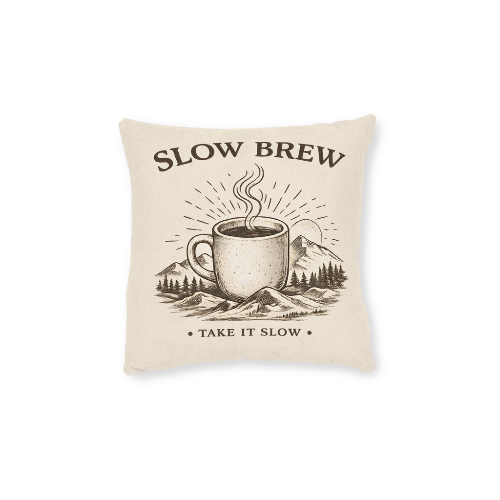 Square Cushion - Slow Brew. Take it Slow